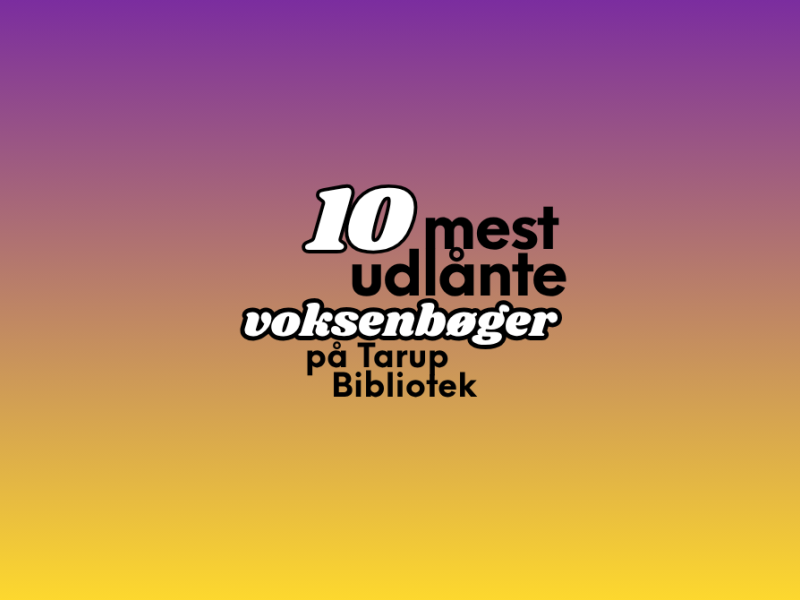 De 10 mest udlånte bøger til voksne på Tarup Bibliotek